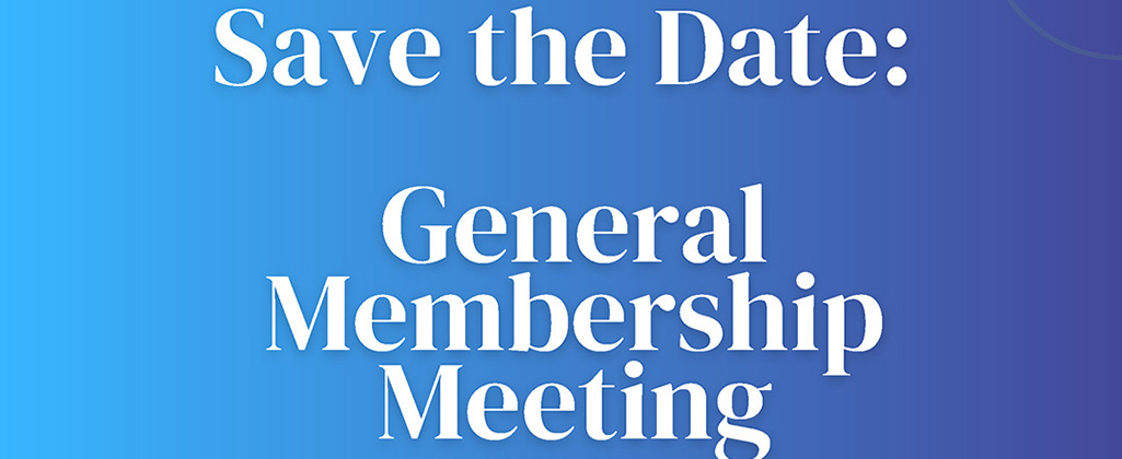 Save the Dates: General Membership Meetings